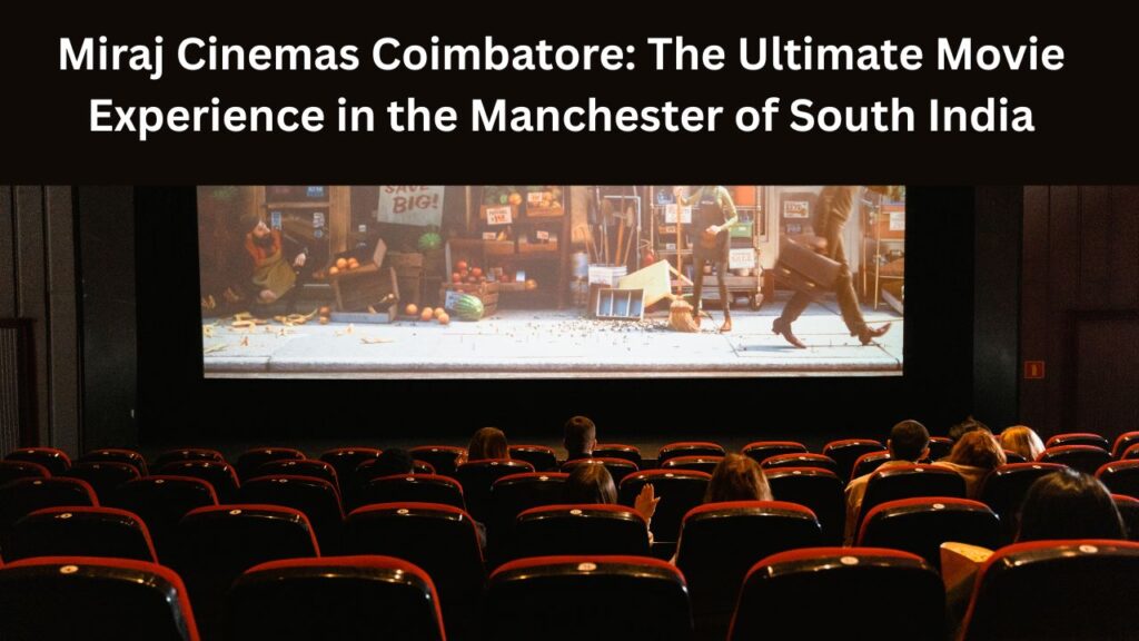 Miraj Cinemas Coimbatore