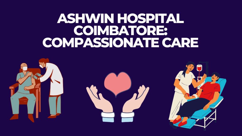 Ashwin Hospital Coimbatore